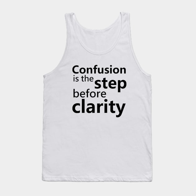 Confusion is the step before clarity Tank Top by FlyingWhale369